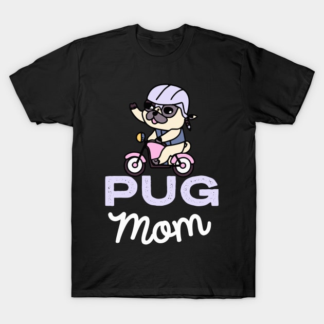 Pug Mom Dog Owner Pugs Dog Mother T-Shirt by BetterManufaktur